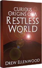 Curious Origins of A Restless World